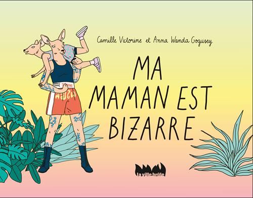 Ma maman est bizarre